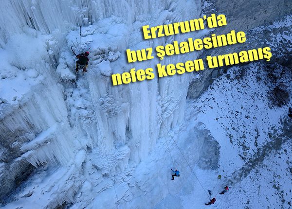 Erzurum’da buz selalesinde nefes kesen tirmanis