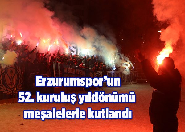 Erzurumspor’un 52. kurulus yildönümü mesalelerle kutlandi