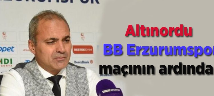 Altinordu – BB Erzurumspor maçinin ardindan