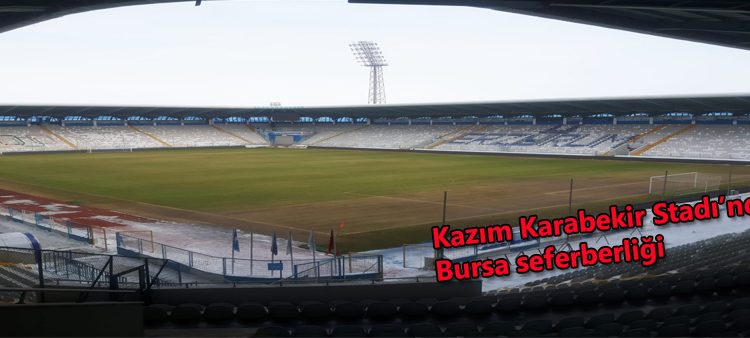 Kazim Karabekir Stadi’nda Bursa seferberligi