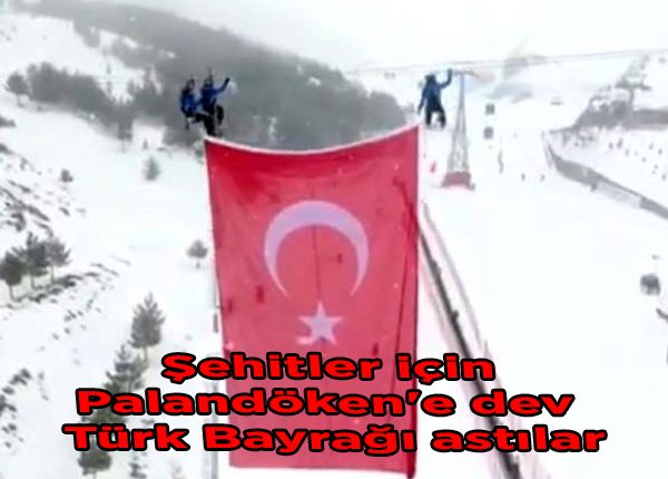 Sehitler için Palandöken’e dev Türk Bayragi astilar