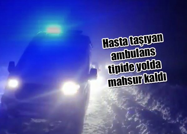 Hasta tasiyan ambulans tipide yolda mahsur kaldi