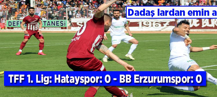 TFF 1. Lig: Hatayspor: 0 – BB Erzurumspor: 0