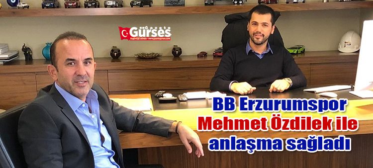 BB Erzurumspor Mehmet Özdilek ile anlasma sagladi