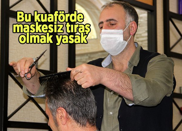 Bu kuaförde maskesiz tiras olmak yasak