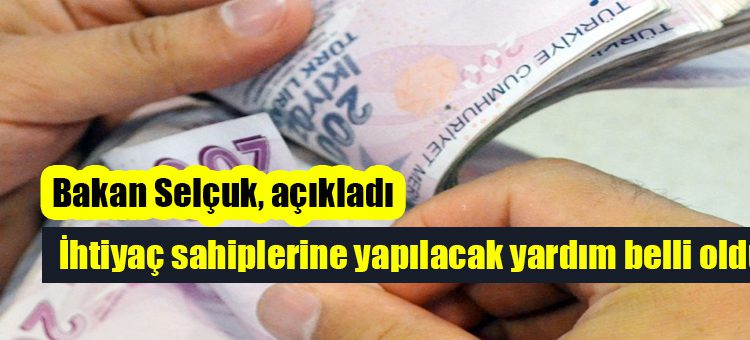 Bakan Selçuk, ihtiyaç sahiplerine yapilacak yardimi açikladi