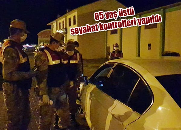 65 yas üstü seyahat kontrolleri yapildi