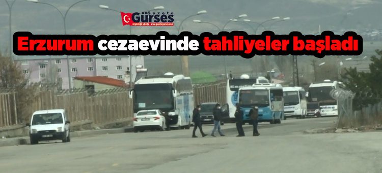 Erzurum cezaevinde tahliyeler basladi