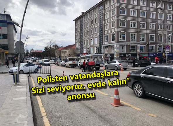 Polisten vatandaslara “Sizi seviyoruz, evde kalin” anonsu