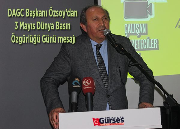 DAGC Baskani Özsoy’dan 3 Mayis Dünya Basin Özgürlügü Günü mesaji