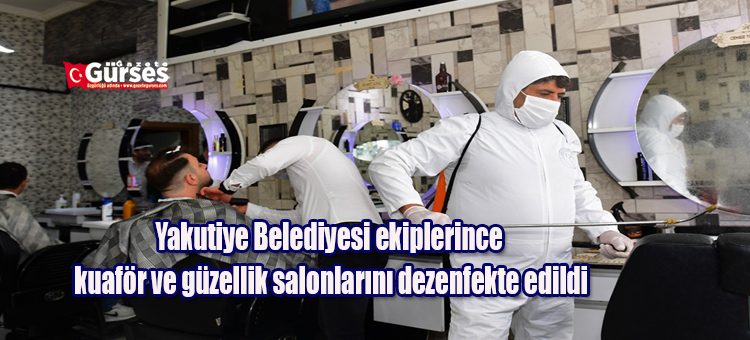 Yakutiye Belediyesi ekiplerince kuaför ve güzellik salonlarini dezenfekte edildi