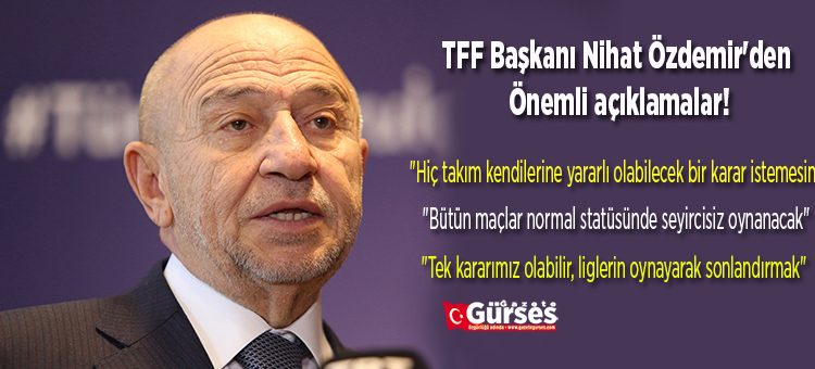 TFF Baskani Nihat Özdemir’den Süper Lig ile ilgili önemli açiklamalar!