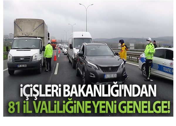 Içisleri Bakanligindan valiliklere sehir giris-çikis tedbirleri konulu ek genelge