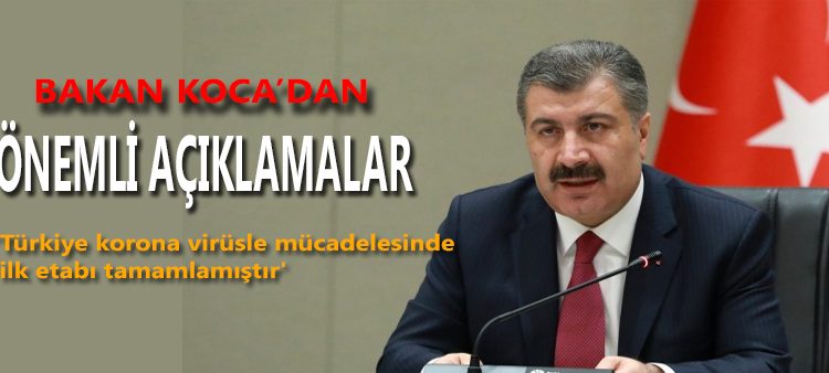 Bakan Koca: ‘Türkiye korona virüsle mücadelesinde ilk etabi tamamlamistir’