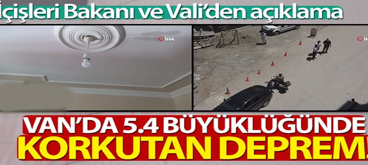 Son Depremler: Van’da 5.4 büyüklügünde deprem