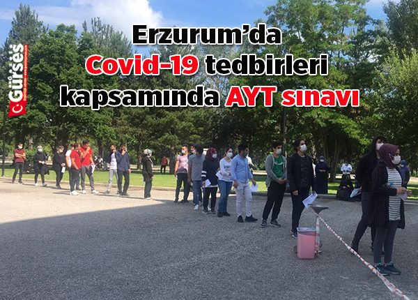 Erzurum’da Covid-19 tedbirleri kapsaminda AYT sinavi