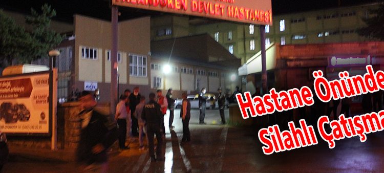 Kahvehanede baslayan silahli çatisma, hastane bahçesine kadar devam etti