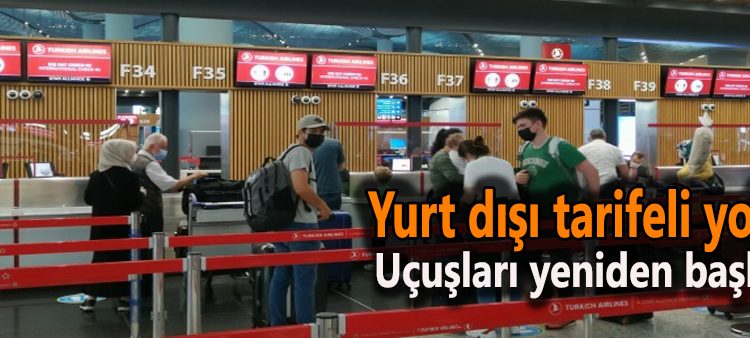 Yurt disi tarifeli yolcu uçuslari yeniden basladi