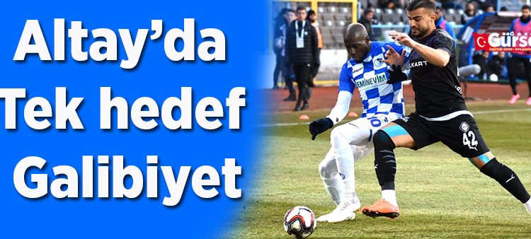 Altay’da tek hedef galibiyet