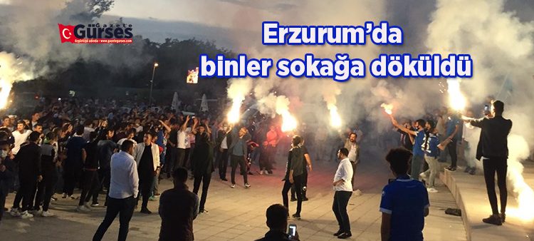 Erzurum’da binler sokaga döküldü