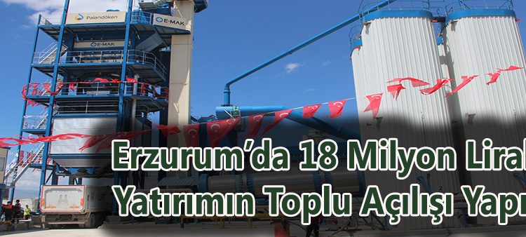 Erzurum’da 18 milyon liralik yatirimin toplu açilisi yapildi