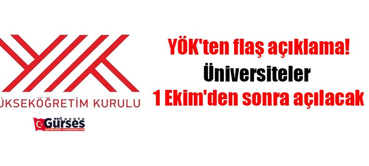 YÖK’ten flas açiklama! Üniversiteler 1 Ekim’den sonra açilacak