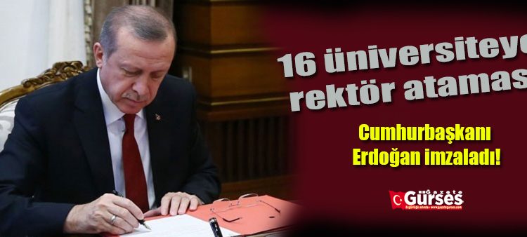 Cumhurbaskani Erdogan imzaladi! 16 üniversiteye rektör atamasi