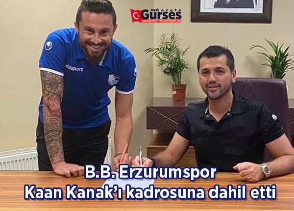 B.B. Erzurumspor, Kaan Kanak’i kadrosuna dahil etti