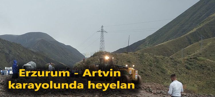 Erzurum – Artvin karayolunda heyelan