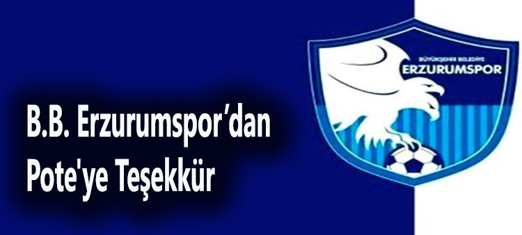 B.B. Erzurumspor’dan Pote’ye tesekkür