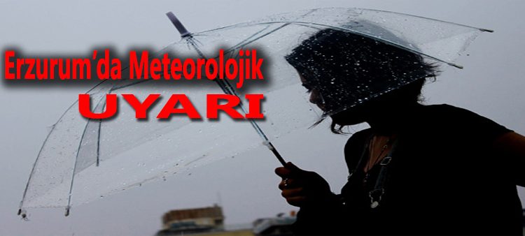 Erzurum’da meteorolojik uyari