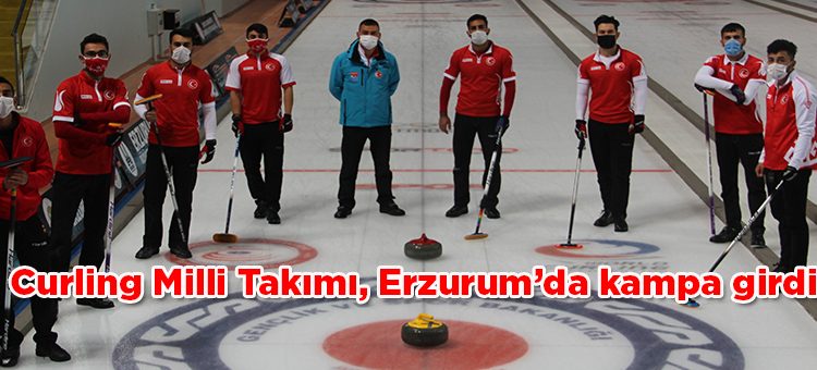 Curling Milli Takimi, Erzurum’da kampa girdi