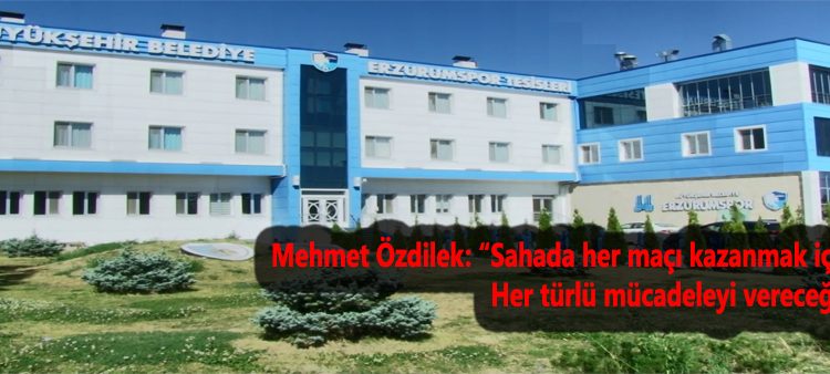 Mehmet Özdilek: “Sahada her maçi kazanmak için her türlü mücadeleyi verecegiz”