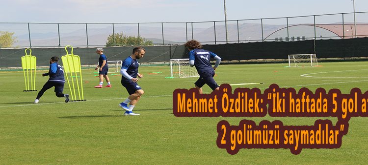 Mehmet Özdilek: “Iki haftada 5 gol attik, 2 golümüzü saymadilar”