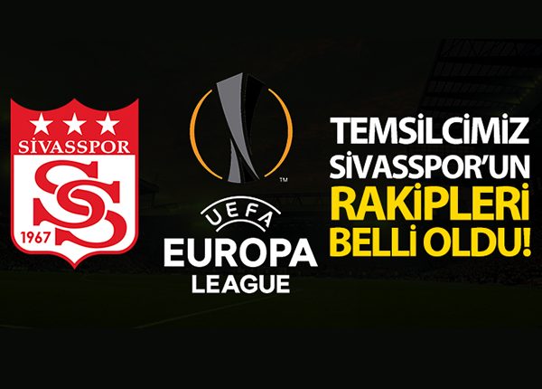 Sivasspor’un UEFA Avrupa Ligi’ndeki rakipleri belli oldu