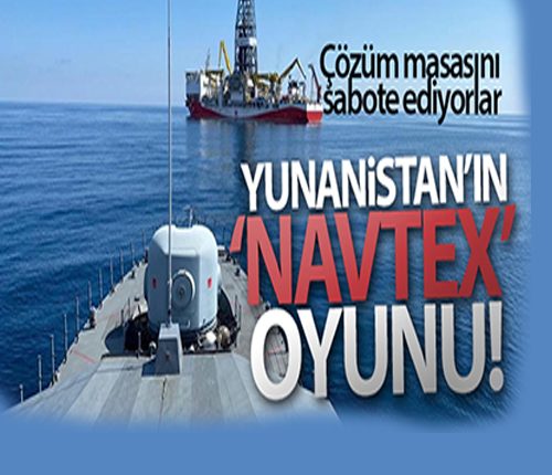 Yunanistan’in ‘NAVTEX’ oyunu