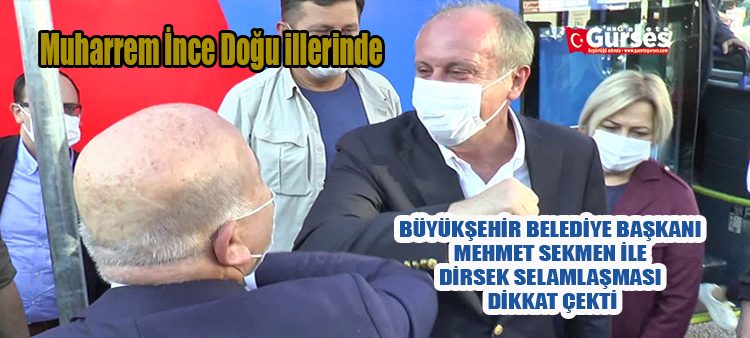 Muharrem Ince Dogu illerinde