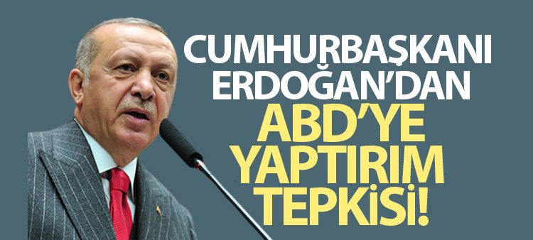 Cumhurbaskani Erdogan’dan ABD’ye yaptirim tepkisi