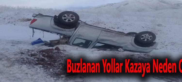 Buzlanan yollar kazaya neden oldu