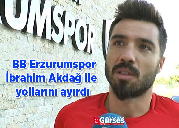 BB Erzurumspor, Ibrahim Akdag ile yollarini ayirdi