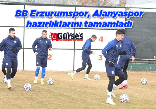 BB Erzurumspor, Alanyaspor hazirliklarini tamamladi