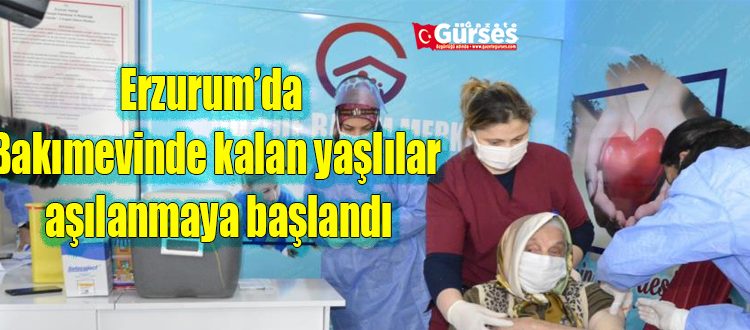 Erzurum’da Bakimevinde kalan yaslilar asilanmaya baslandi