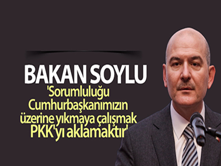 Bakan Soylu: ‘Sorumlulugu Cumhurbaskanimizin üzerine yikmaya çalismak PKK’yi aklamaktir’