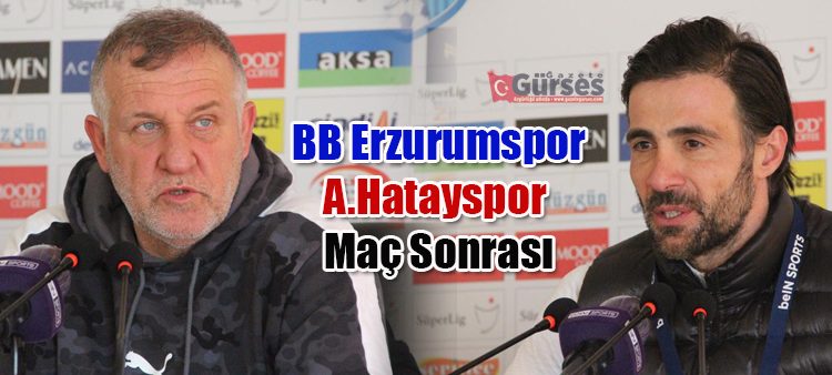 BB Erzurumspor -A.Hatayspor Maç Sonrasi