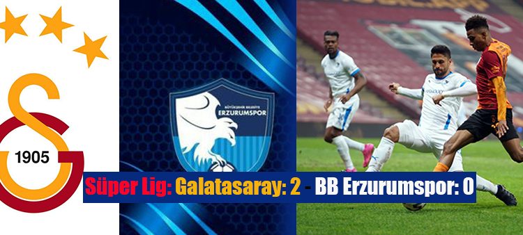 Süper Lig: Galatasaray: 2 – BB Erzurumspor: 0