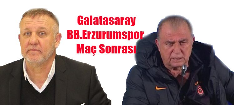 Galatasaray-BB.Erzurumspor Maç Sonrasi