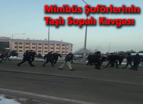 Erzurum’da minibüs soförlerinin tasli sopali kavgasi