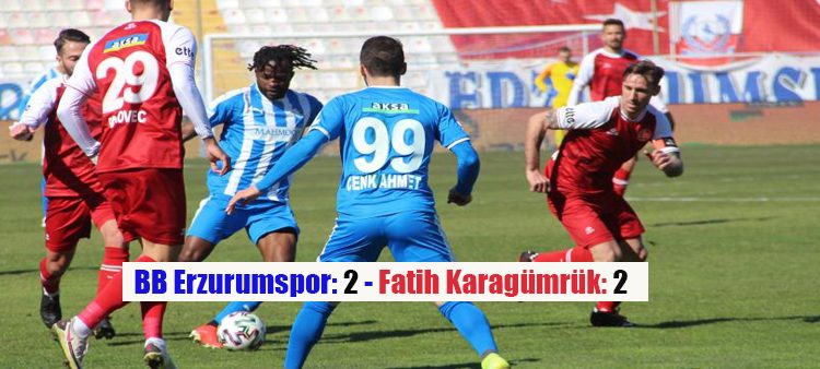 Süper Lig’in 28. hafta karsilasmasinda BB Erzurumspor sahasinda agirladigi Fatih Karagümrük 2-2