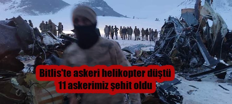 Bitlis’te askeri helikopter düstü: 11 askerimiz sehit oldu