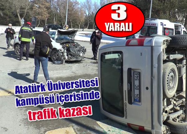 Atatürk Üniversitesi kampüsü içerisinde trafik kazasi: 3 yarali